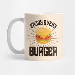 Enjoy every burger Mug